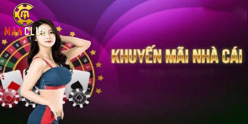 Man Club – Hệ Thống Game Chất Lượng, Thưởng Cực Khủng 4 Khuyến mãi hấp dẫn cho mọi game thủ tham gia