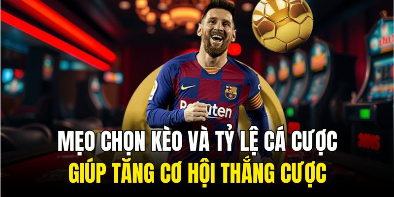 Tổng Quan Về Tỷ Lệ Cá Cược và Các Dạng Phổ Biến 3 Mẹo chọn kèo và tỷ lệ cá cược giúp tăng cơ hội thắng cược