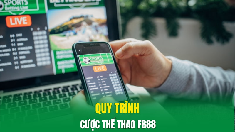 Thể Thao Fb88 - Trải Nghiệm Cá Cược Online Không Thể Bỏ Qua 4 Quy trình cược thể thao Fb88