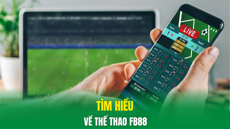 Thể Thao Fb88 - Trải Nghiệm Cá Cược Online Không Thể Bỏ Qua 2 Tìm hiểu về thể thao Fb88