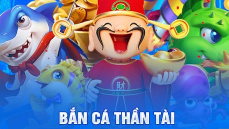 Bắn Cá Thần Tài - Tựa game ấn tượng, đáng thử nhất năm 2025 1 ban ca than tai